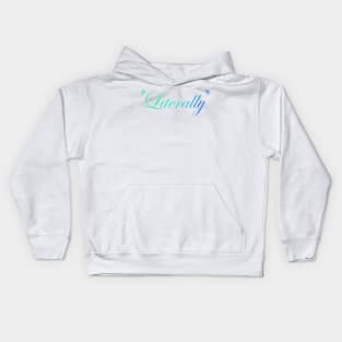 Literally. Kids Hoodie